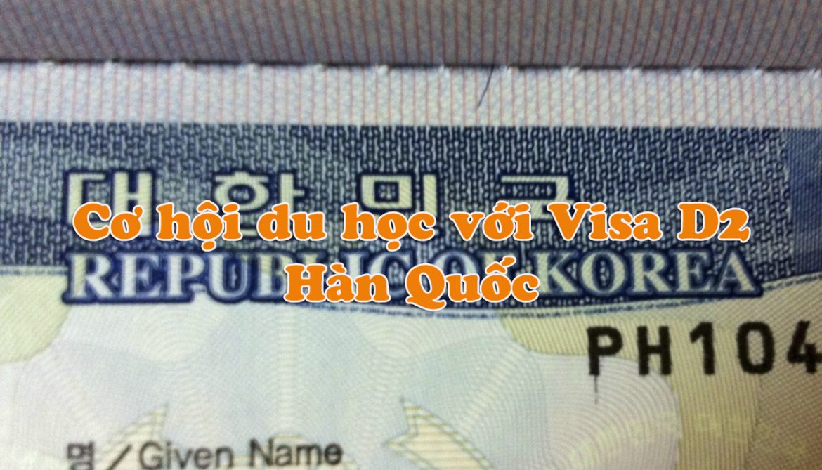 Đi du học Hàn Quốc với visa D2 Hàn Quốc