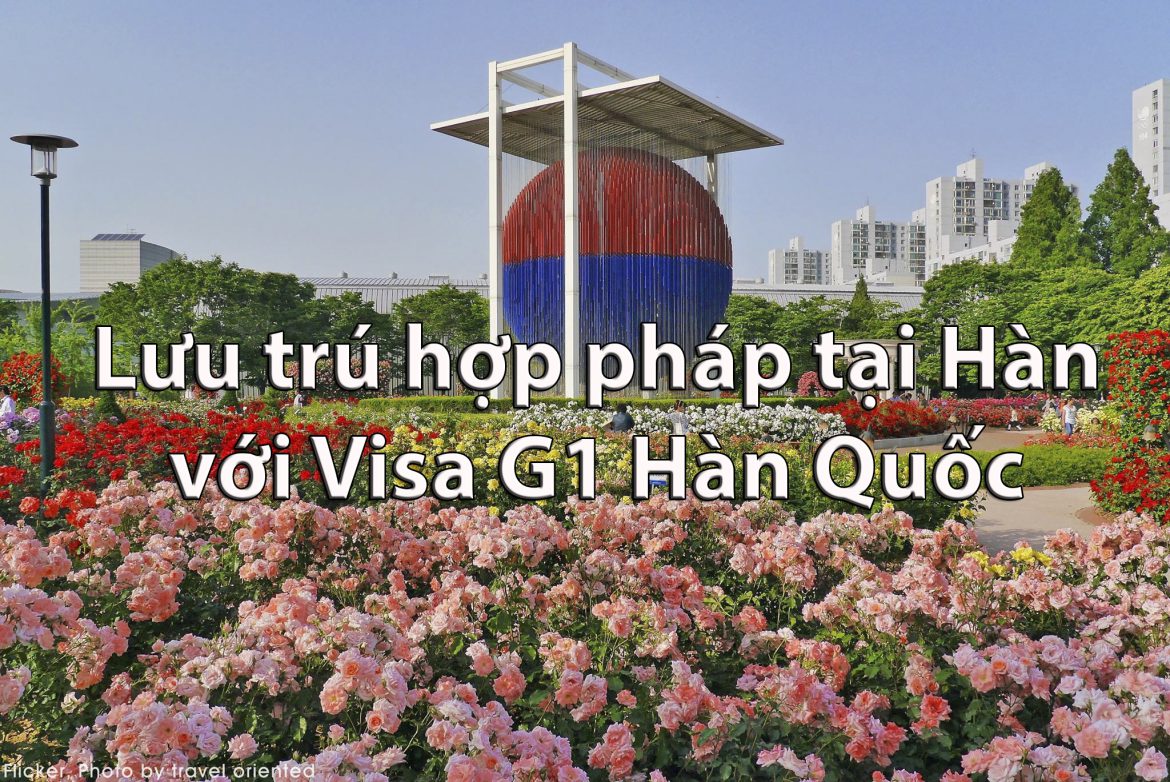visa-g1-han-quoc Visa G1 Hàn Quốc - Visa lưu trú hợp pháp tại Hàn Quốc