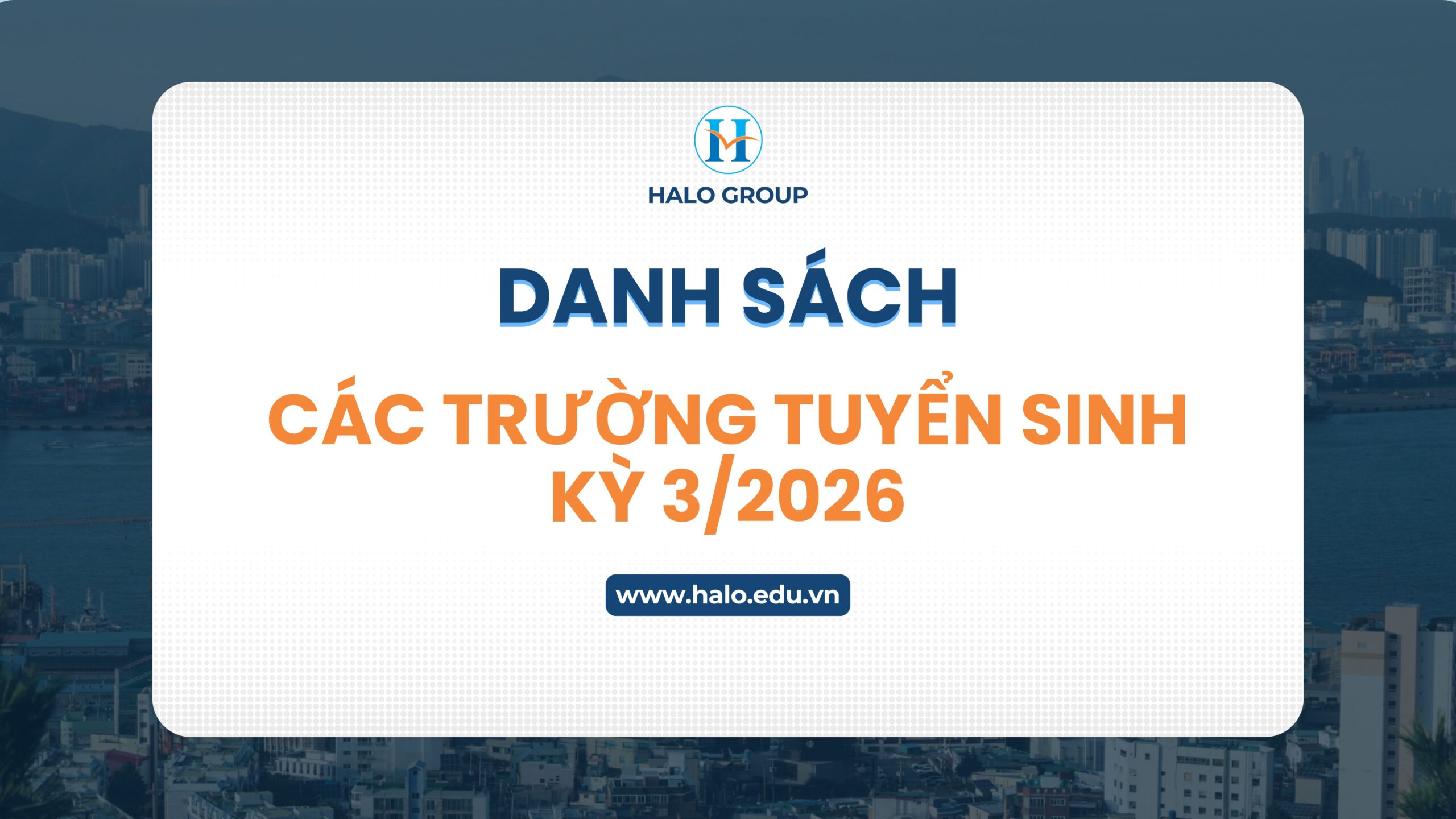 Danh sách trường tuyển sinh du học Hàn Quốc kỳ tháng 3/2026