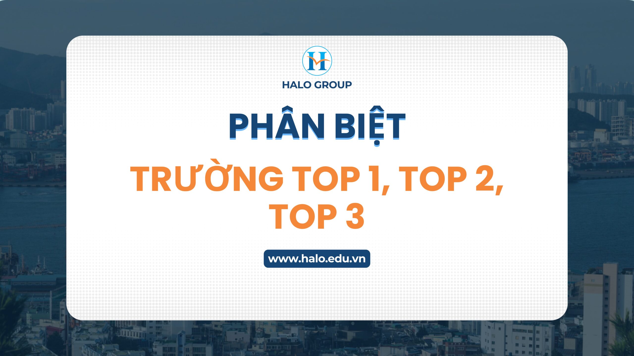 Du học Hàn Quốc - Phân biệt trường Top 1, Top 2, Top 3